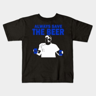 Always Save The Beers Funny Kids T-Shirt